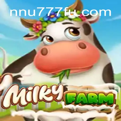 Explore the Whimsical World of MilkyFarm and the Exciting NNU777 Oficial Slots Brasil #1